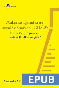 Alessandro Augusto de Barros Faanha; — Aulas de Qumica no sculo depois da LDB/96