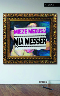 Medusa, Mieze [Medusa, Mieze] — Mia Messer
