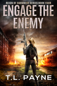 T. L. Payne — Engage the Enemy: A Post Apocalyptic EMP Survival Thriller (Reign of Darkness Series, Book 4)