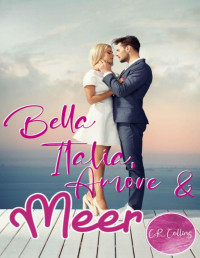 C. R. Collins & Caroline R. Collins — Bella Italia, Amore und Meer (German Edition)