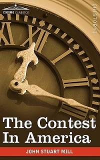 John Stuart Mill [Mill, John Stuart] — The Contest in America