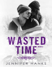 Jennifer Hanks — Wasted Time (Sinners MC Book 3)