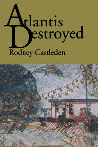 Rodney Castleden — Atlantis Destroyed