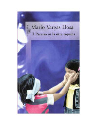 Mario Vargas Llosa — El Paraiso en la otra esquina - PDFDrive.com