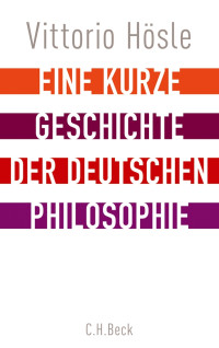 Hösle, Vittorio — Eine kurze Geschichte der deutschen Philosophie