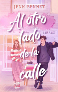 Jenn Bennett — Al otro lado de la calle