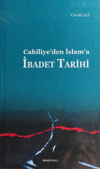 Cevad Ali — Cahiliye'den İslam'a İbadet Tarihi