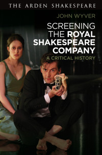 John Wyver — Screening the Royal Shakespeare Company: A Critical History