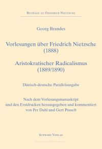 Georg Brandes — Forelæsninger om Friedrich Nietzsche (1888), Vorlesungen über Friedrich Nietzsche (1888) – Aristokratisk Radikalisme (1889), Aristokratischer Radicalismus (1890)