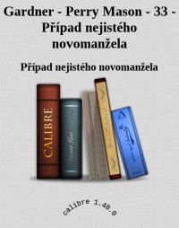 Případ nejistého novomanžela — Gardner - Perry Mason - 33 - Případ nejistého novomanžela