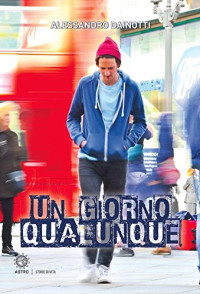 Alessandro Dainotti — Un giorno qualunque (Italian Edition)