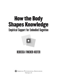 Fincher-Kiefer, Rebecca; — How the Body Shapes Knowledge