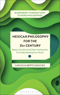 Carlos Alberto Snchez; — Mexican Philosophy for the 21st Century