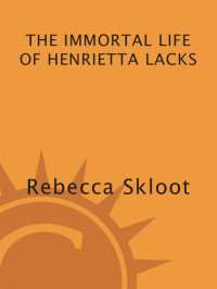 Rebecca Skloot — The Immortal Life of Henrietta Lacks