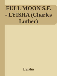 Lyisha — FULL MOON S.F. - LYISHA (Charles Luther)