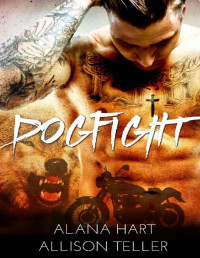 Alana Hart & Allison Teller [Hart, Alana] — Dogfight (Alpha MC: The McKinnon Brothers Book 1)