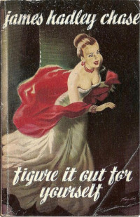 James Hadley Chase — 1950 - Figure it Out for Yourself