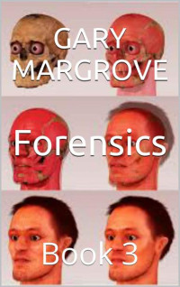 Gary Margrove — Forensics: Book 3 (Forensics Series)