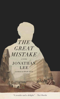 Jonathan Lee — The Great Mistake: A novel