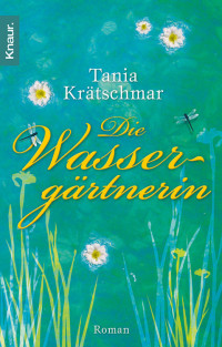 Krätschmar, Tania [Krätschmar, Tania] — Die Wassergärtnerin