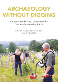 Deborah Surabian;James Doolittle;Nick Bellantoni; — Archaeology Without Digging