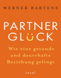 Werner Bartens — Partnerglück - wie eine gesunde und dauerhafte Beziehung gelingt