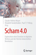 Claude-Hélène Mayer, Elisabeth Vanderheiden, Paul T. P. Wong — Scham 4.0: Exploration einer Emotion in digitalen Welten und der Vierten Industriellen Revolution