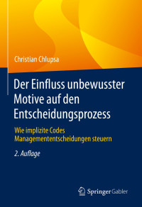 Christian Chlupsa — Der Einfluss unbewusster Motive auf den Entscheidungsprozess