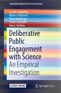 Lisa M. PytlikZillig & Myiah J. Hutchens & Peter Muhlberger & Frank J. Gonzalez & Alan J. Tomkins — Deliberative Public Engagement with Science