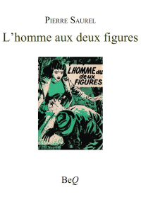 Pierre Saurel [SAUREL, Pierre] — L'homme aux deux figures