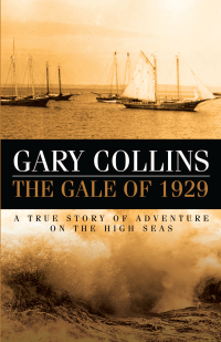 Gary Collins — The Gale of 1929: A True Story of Adventure on the High Seas