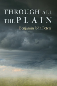 Benjamin John Peters; — Through All the Plain