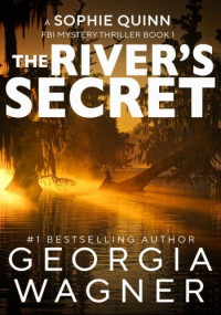 Georgia Wagner — The River’s Secret