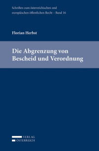 Florian Herbst; — Die Abgrenzung von Bescheid und Verordnung