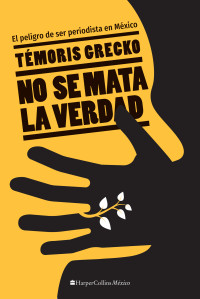 Temris Grecko; — No se mata la verdad