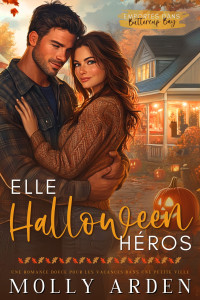 Molly Arden — Elle Halloween Héros_ Une Romance Douce Pour Les Vacances Dans Une Petite Ville - Emportés dans Buttercup Bay - Tome 1