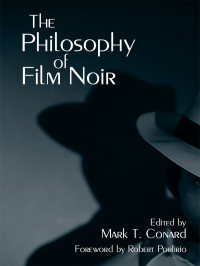 Mark T. Conard — The Philosophy of Film Noir