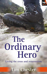 Tim Chester; — The Ordinary Hero