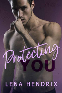 Lena Hendrix — Protecting You