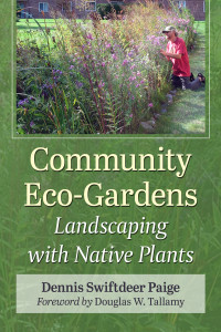 Dennis Swiftdeer Paige; — Community Eco-Gardens: Landscaping with Native Plants