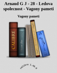 Vagony pameti — Arnaud G J - 28 - Ledova spolecnost - Vagony pameti