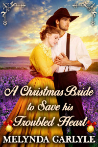 Melynda Carlyle [Carlyle, Melynda] — A Christmas Bride To Save His Troubled Heart