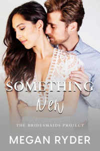 Megan Ryder — Something New (The Bridesmaids Project Book 3)