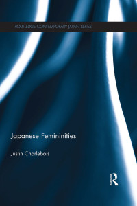 Justin Charlebois; — Japanese Femininities