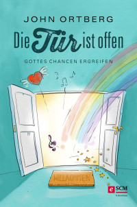 John Ortberg; — Die Tr ist offen