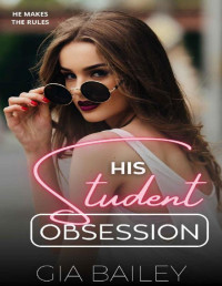 Gia Bailey — His Student Obsession: An Age-Gap Instalove Romance