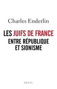 Charles Enderlin — Les Juifs de France Entre République et Sionisme