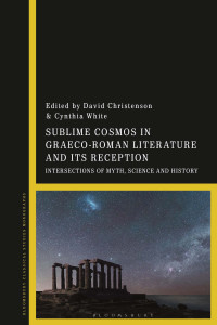 David Christenson;Cynthia White; — Sublime Cosmos in Graeco-Roman Literature and Its Reception