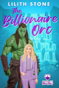 Lilith Stone — 3 - The Billionaire Orc: Motham City Monsters