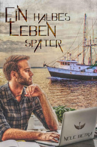 Nele Betra — Ein halbes Leben später (German Edition)
